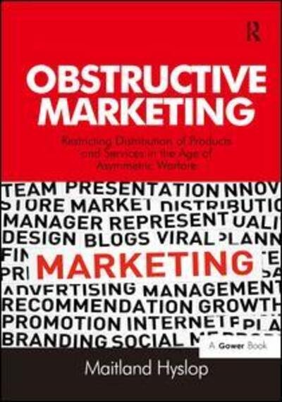 Cover for Maitland Hyslop · Obstructive Marketing: Restricting Distribution of Products and Services in the Age of Asymmetric Warfare (Inbunden Bok) [New edition] (2014)