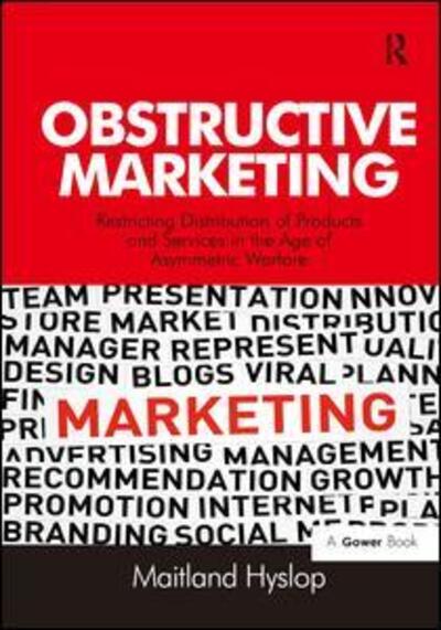 Cover for Maitland Hyslop · Obstructive Marketing: Restricting Distribution of Products and Services in the Age of Asymmetric Warfare (Hardcover Book) [New edition] (2014)