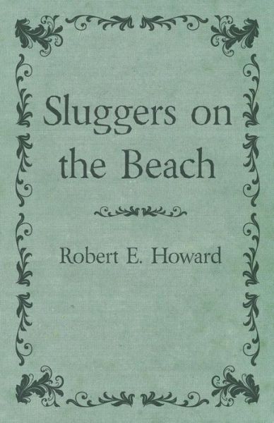 Cover for Robert E. Howard · Sluggers on the Beach (Paperback Book) (2014)