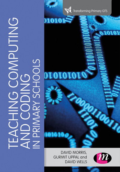 Cover for David Morris · Teaching Computational Thinking and Coding in Primary Schools - Transforming Primary QTS Series (Hardcover bog) (2017)