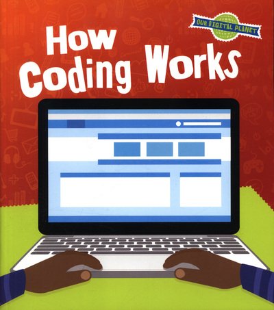 Cover for Ben Hubbard · How Coding Works - Our Digital Planet (Pocketbok) (2018)