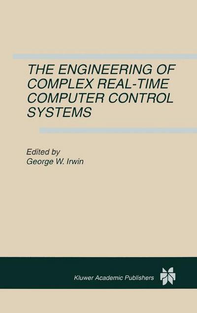 Cover for George W Irwin · The Engineering of Complex Real-time Computer Control Systems (Softcover Reprint of the Origi) (Paperback Book) [Softcover Reprint of the Original 1st Ed. 1996 edition] (2013)