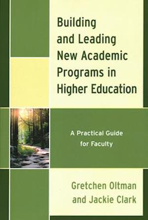 Cover for Gretchen Oltman · Building and Leading New Academic Programs in Higher Education: A Practical Guide for Faculty (Paperback Book) (2025)