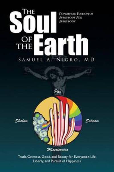 Cover for Samuel a Nigro Md · The Soul of the Earth: Condensed Version of Everybody for Everybody (Paperback Book) (2013)