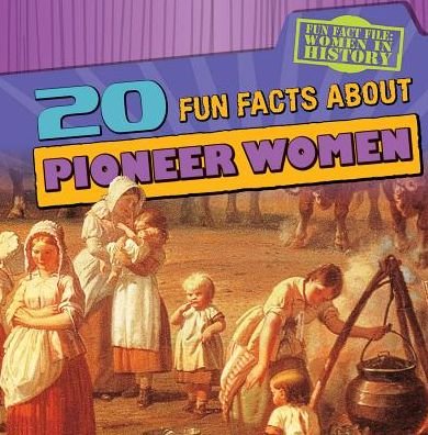 Cover for Kristen Rajczak · 20 Fun Facts About Pioneer Women (Pocketbok) (2015)