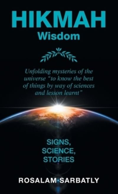 Hikmah - Unfolding Mysteries of the Universe - Rosalam Sarbatly - Libros - Partridge Publishing Singapore - 9781482879049 - 17 de septiembre de 2021