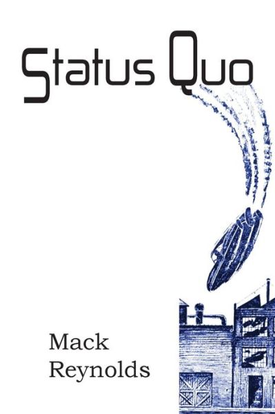 Status Quo - Mack Reynolds - Książki - Spastic Cat Press - 9781483702049 - 1 czerwca 2013