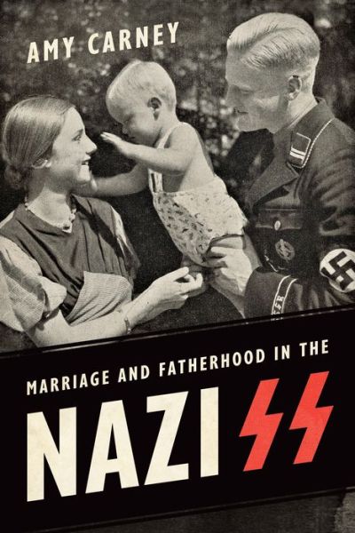 Cover for Amy Carney · Marriage and Fatherhood in the Nazi SS - German and European Studies (Paperback Book) (2018)