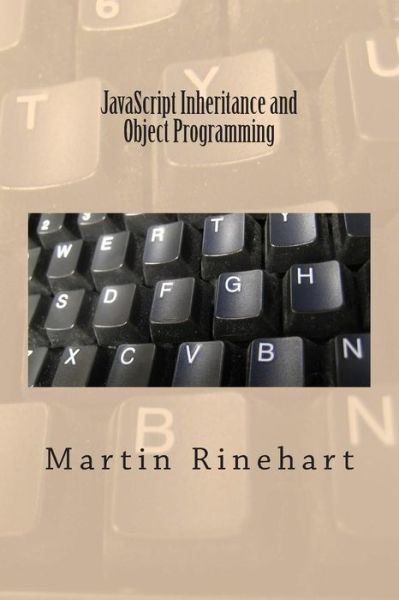 Cover for Martin Rinehart · Javascript Inheritance and Object Programming (Paperback Book) (2013)