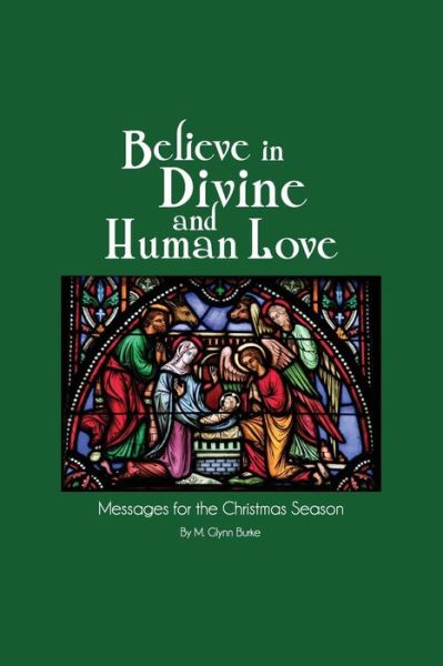 Cover for M Glynn Burke · Believe in Divine and Human Love (Paperback Book) (2013)