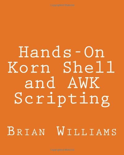 Cover for Brian Williams · Hands-on Korn Shell and Awk Scripting: Learn Unix and Linux Programming Through Advanced Scripting Examples (Paperback Book) (2013)