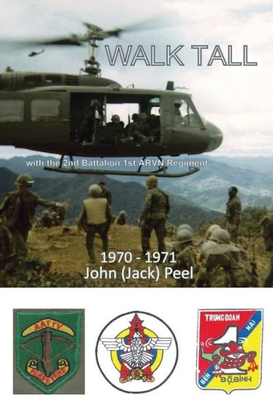 Cover for Peel, John (Jack) · Walk Tall: with the 2nd Battalion 1st Arvn Regiment (Pocketbok) (2014)