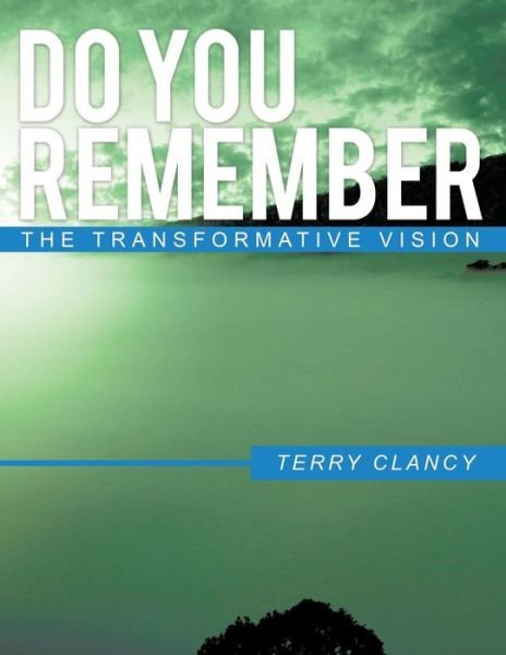 Cover for Terry Clancy · Do You Remember: the Transformative Vision (Paperback Book) (2015)