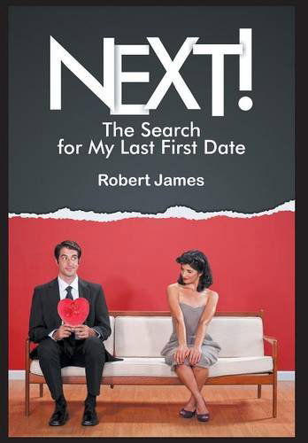 Cover for Robert James · Next!: the Search for My Last First Date (Innbunden bok) (2014)