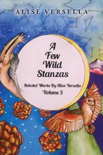 Cover for Alise Versella · A Few Wild Stanzas: Poems by Alise Versella Volume 3 (Taschenbuch) (2014)