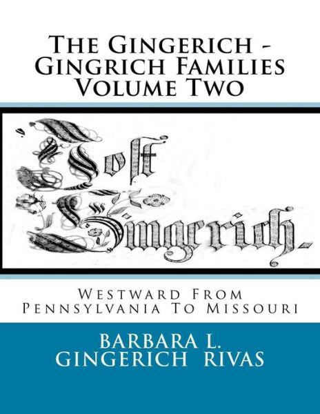 Cover for Barbara L Gingerich Rivas · The Gingerich - Gingrich Families Volume Two: Westward from Pennsylvania to Missouri (Paperback Book) (2014)