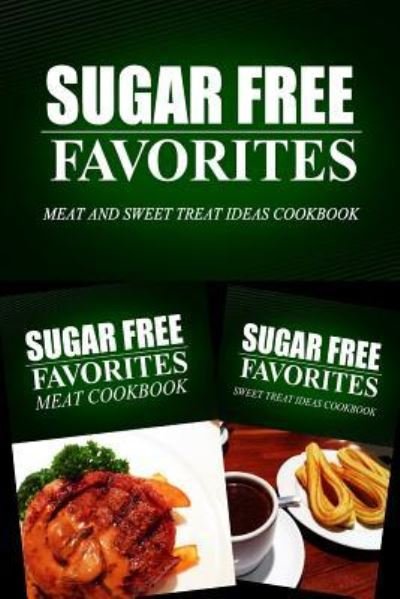 Cover for Sugar Free Favorites Combo Pack Series · Sugar Free Favorites - Meat and Sweet Treat Ideas Cookbook (Paperback Book) (2014)
