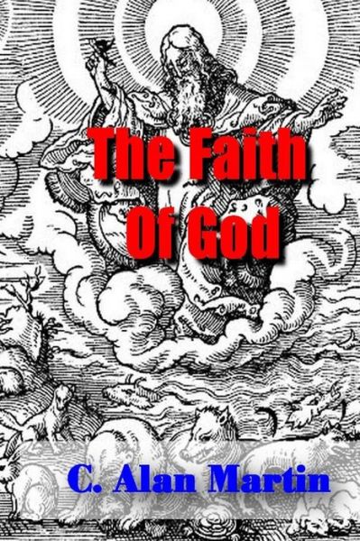 Cover for C Alan Martin · The Faith of God (Paperback Book) (2014)