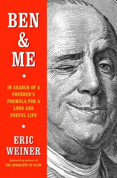 Eric Weiner · Ben & Me: In Search of a Founder's Formula for a Long and Useful Life (Gebundenes Buch) (2024)