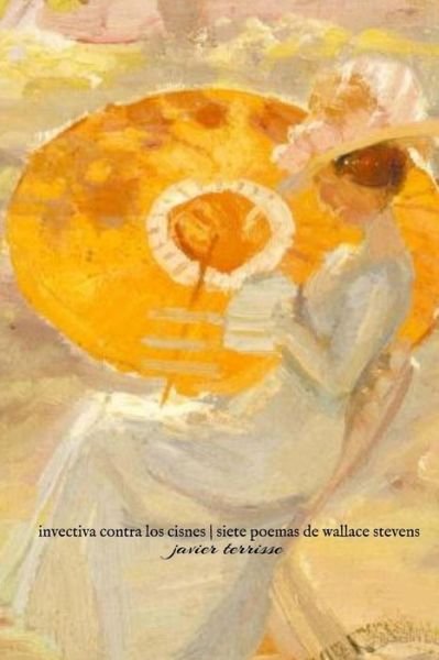Cover for Wallace Stevens · Invectiva Contra Los Cisnes Siete Poemas De Wallace Stevens (Paperback Book) (2014)