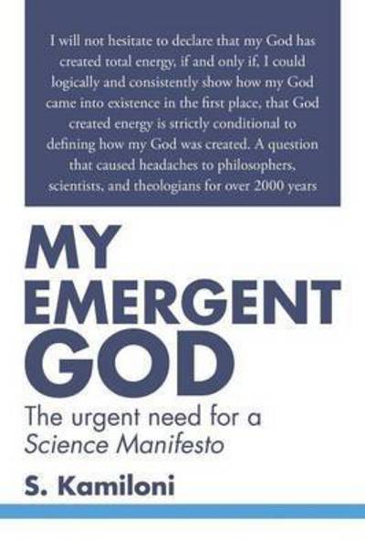 Cover for S Kamiloni · My Emergent God: the Urgent Need for a Science Manifesto (Paperback Book) (2015)