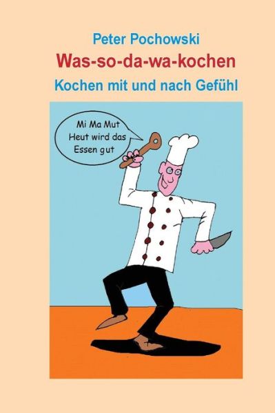 Cover for Peter Pochowski · Was-so-da-wa-kochen (Paperback Book) (2015)