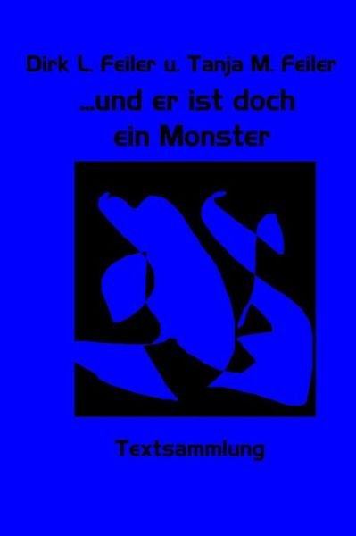 Cover for T Tanja M Feiler F · ...und er Ist Doch Ein Monster: Textsammlung (Pocketbok) (2015)