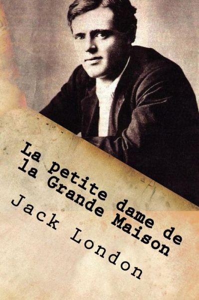 Cover for M Jack London · La Petite Dame De La Grande Maison (Paperback Book) (2015)