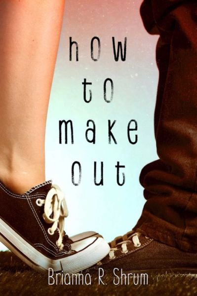 Cover for Brianna Shrum · How to Make Out (Paperback Book) (2018)