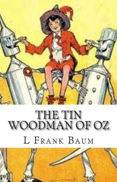 The Tin Woodman of Oz - L Frank Baum - Books - Createspace - 9781511508049 - March 29, 2015