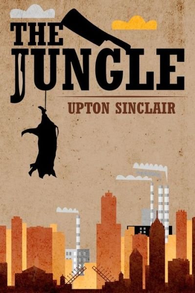 The Jungle - Upton Sinclair - Bøker - Createspace - 9781511719049 - 14. april 2015