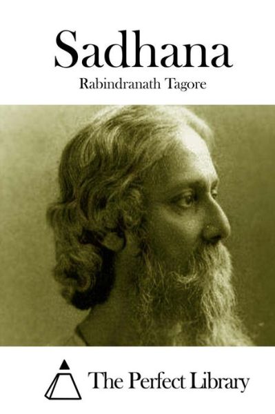 Sadhana - Rabindranath Tagore - Książki - Createspace - 9781512077049 - 6 maja 2015