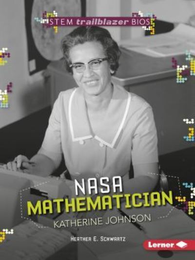 Cover for Heather E. Schwartz · NASA Mathematician Katherine Johnson - STEM Trailblazer Bios (Paperback Book) (2017)