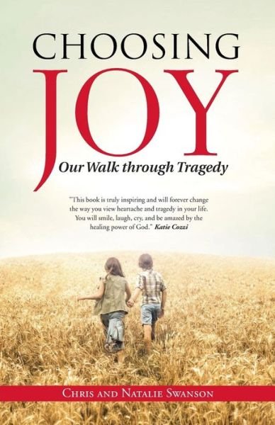 Cover for Swanson, Chris and Natalie · Choosing Joy: Our Walk Through Tragedy (Paperback Book) (2015)
