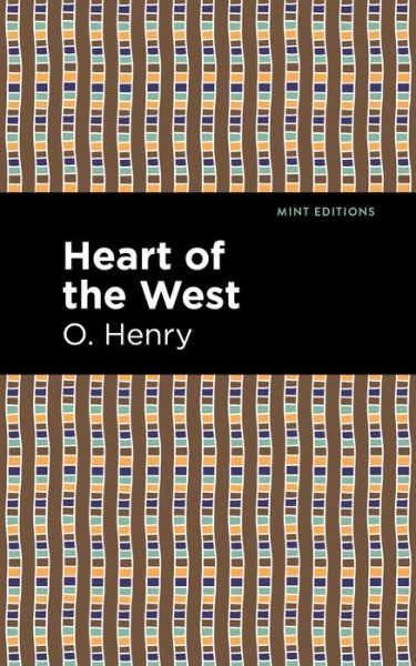 Heart of the West - Mint Editions - O. Henry - Bøger - Graphic Arts Books - 9781513207049 - 9. september 2021