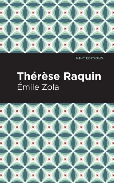 Thrse Raquin - Mint Editions - Mile Zola - Livros - Graphic Arts Books - 9781513281049 - 1 de julho de 2021