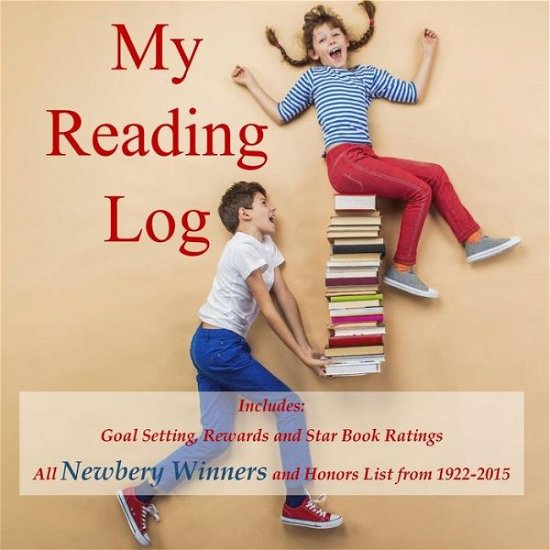 My Reading Log: (Ages 8-16) Goals, Rewards and Newbery Winners and Honors List (1922-2015) - 9th Birthday Gifts in All Departments - Books - Createspace - 9781514284049 - June 9, 2015