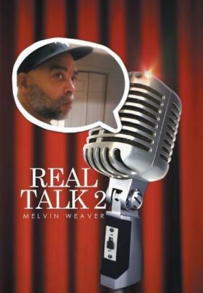 Cover for Melvin Weaver · Real Talk 2 (Hardcover Book) (2016)