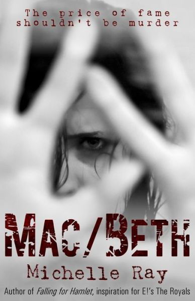 Cover for Michelle Ray · Mac / Beth: the Price of Fame Shouldn't Be Murder (Taschenbuch) (2015)