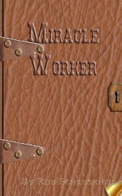 Cover for Rob Schreckhise · Miracle Worker (Taschenbuch) (2015)