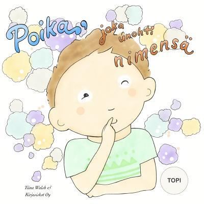 Cover for Tiina Walsh · Poika, joka unohti nimensa TOPI (Paperback Book) (2015)