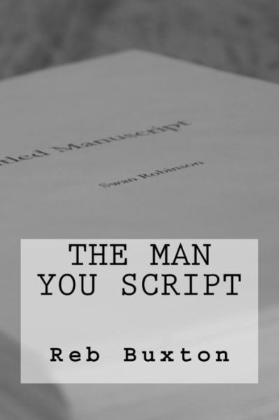 Cover for Reb Buxton · The Man You Script (Taschenbuch) (2016)