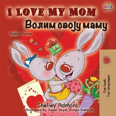 I Love My Mom (English Serbian Bilingual Book - Cyrillic) - Shelley Admont - Books - KidKiddos Books Ltd. - 9781525918049 - September 28, 2019