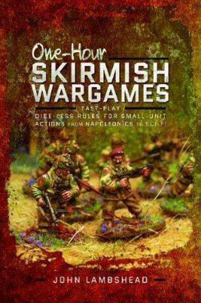 Cover for John Lambshead · One-hour Skirmish Wargames: Fast-play Dice-less Rules for Small-unit Actions from Napoleonics to Sci-Fi (Taschenbuch) (2018)