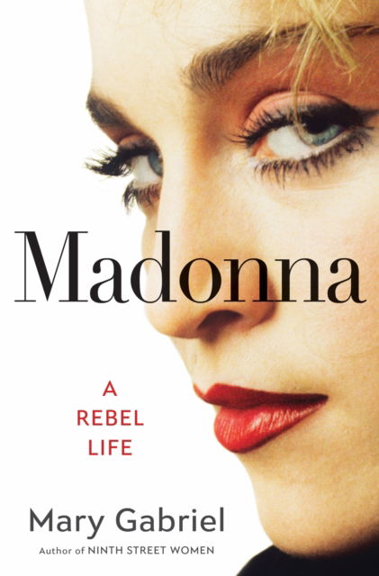 Cover for Mary Gabriel · Madonna: A Rebel Life -  THE ULTIMATE GIFT FOR ANY MADONNA FAN (Paperback Book) (2025)