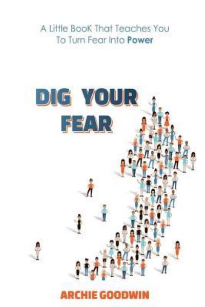 Dig Your Fear - Archie Goodwin - Książki - Createspace Independent Publishing Platf - 9781530446049 - 9 marca 2016