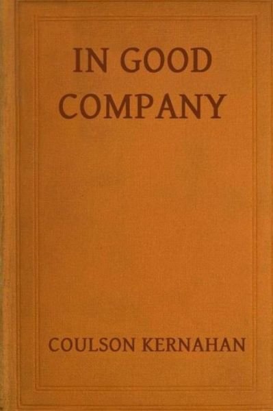 In Good Company - Coulson Kernahan - Books - Createspace Independent Publishing Platf - 9781530871049 - April 3, 2016