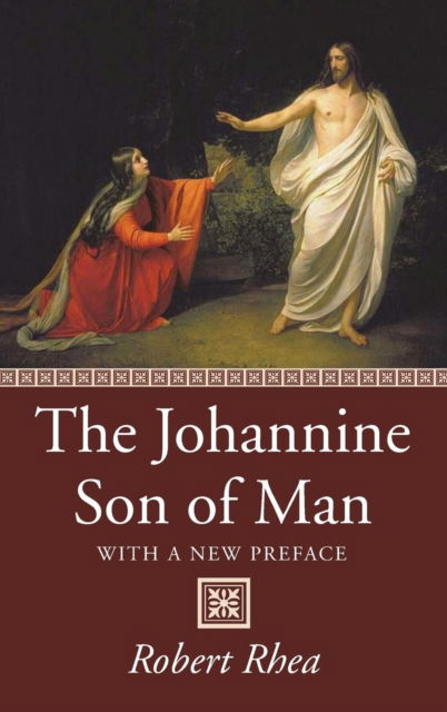 Cover for Robert Rhea · The Johannine Son of Man (Hardcover Book) (2017)