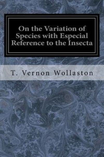 Cover for T Vernon Wollaston · On the Variation of Species with Especial Reference to the Insecta (Taschenbuch) (2016)