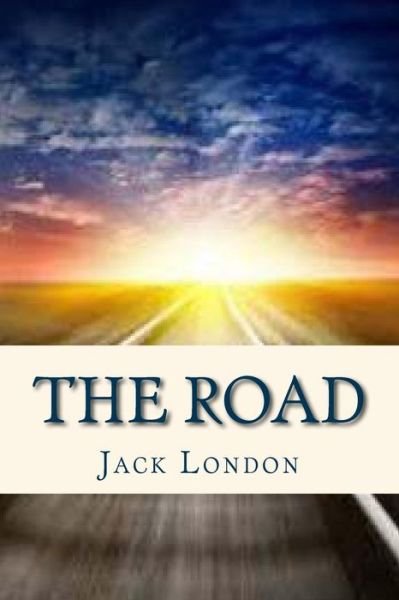 The Road - Jack London - Bøker - Createspace Independent Publishing Platf - 9781535214049 - 10. juli 2016